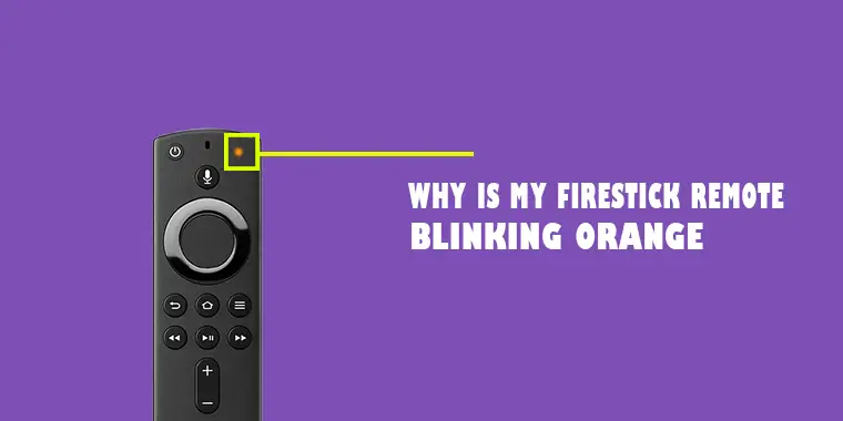 Why Is My Firestick Remote Blinking Orange