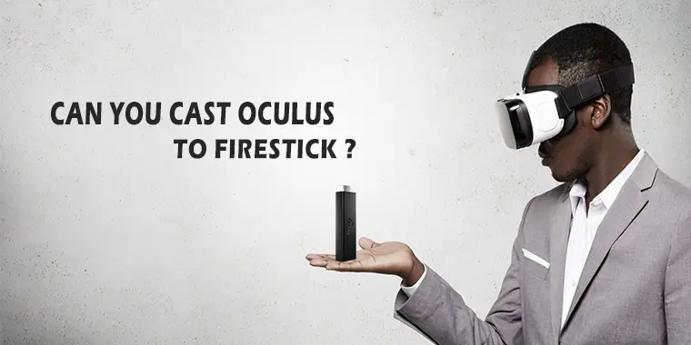 Can You Cast Oculus To Firestick