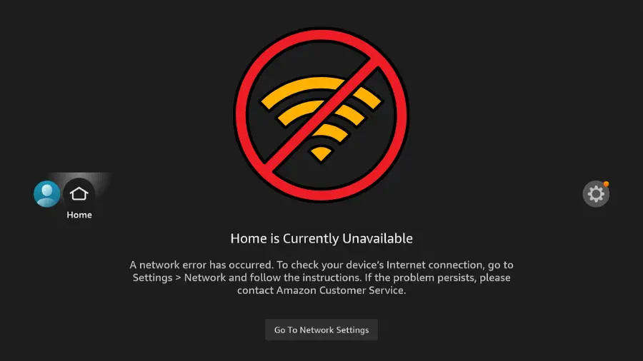 Error message on Firestick interface stating "Home is Currently Unavailable" caused by lack of internet, with instructions to check network settings.